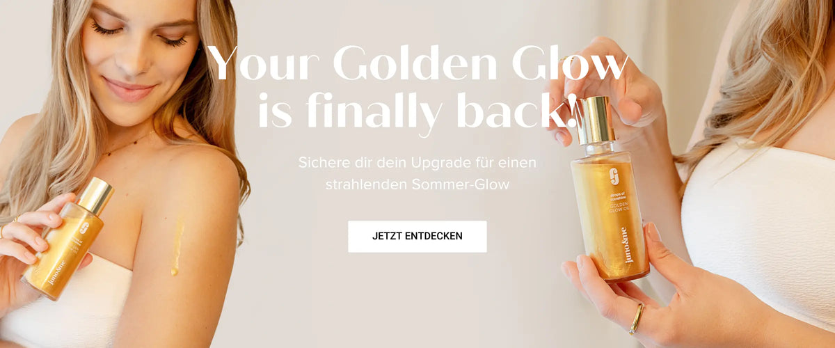 Header Your Golden Glow is finally back! Sichere dir dein Upgrade für einen strahlenden Sommer Glow